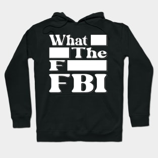 What Redacted The Redacted F Redacted FBI Shirt Hoodie